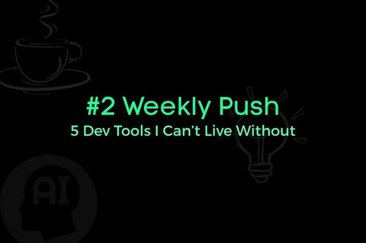 5 Dev Tools I Can’t Live Without